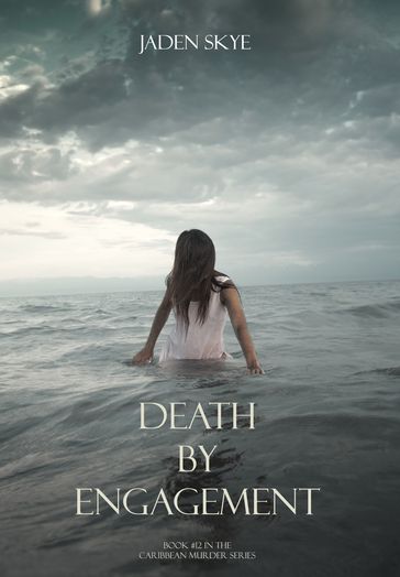 Death by Engagement (Book #12 in the Caribbean Murder Series) - Jaden Skye