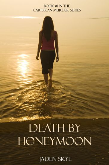 Death by Honeymoon (Book #1 in the Caribbean Murder series) - Jaden Skye