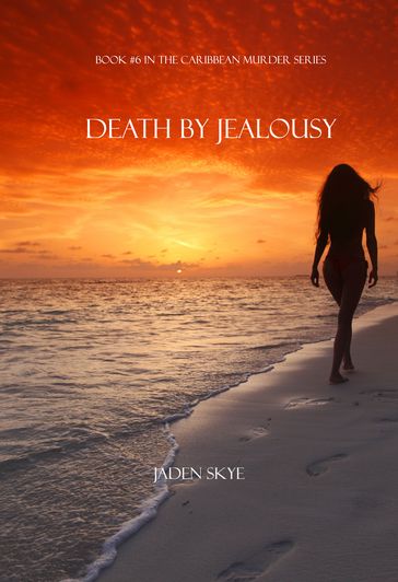 Death by Jealousy (Book #6 in the Caribbean Murder series) - Jaden Skye