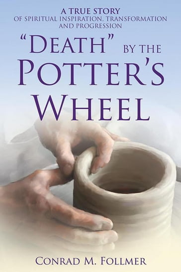 "Death" by the Potter'S Wheel - Conrad M. Follmer