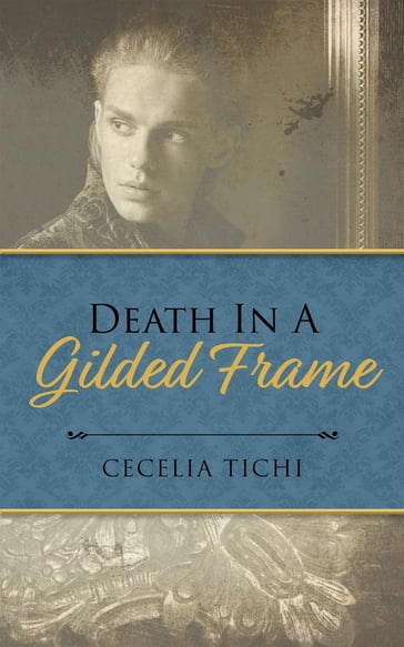 Death in a Gilded Frame - Cecelia Tichi