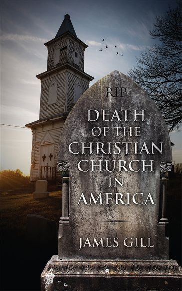 Death of the Christian Church in America - James Gill