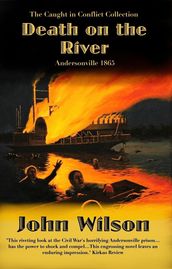 Death on the River: Andersonville 1865