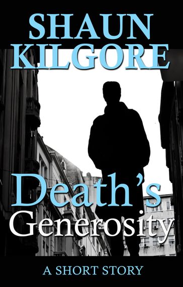 Death's Generosity - Shaun Kilgore