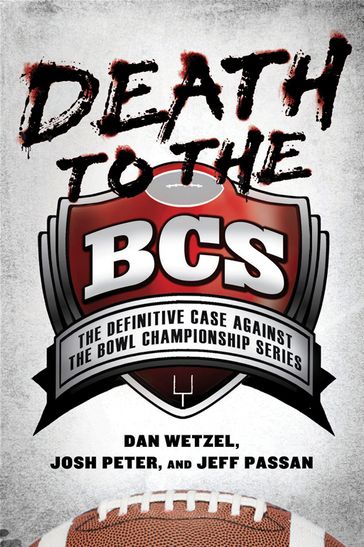 Death to the BCS - Dan Wetzel - Jeff Passan - Josh Peter