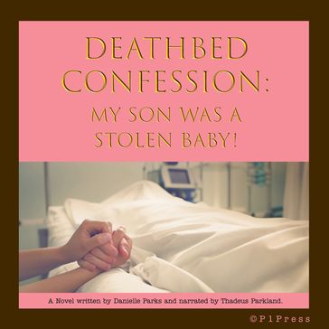 Deathbed Confession: My Son Was A Stolen Baby! - Danielle Parks