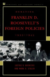 Debating Franklin D. Roosevelt s Foreign Policies, 19331945