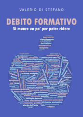 Debito formativo. Si muore un po  per poter ridere