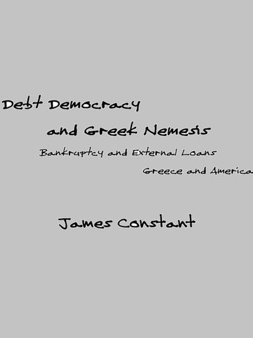 Debt Democracy and Greek Nemesis - James Constant