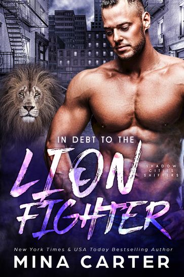 In Debt to the Lion Fighter (Shadow Cities Shifters, #5) - Mina Carter