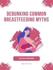 Debunking Common Breastfeeding Myths