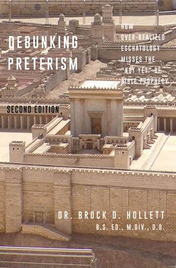 Debunking Preterism - Brock D Hollett