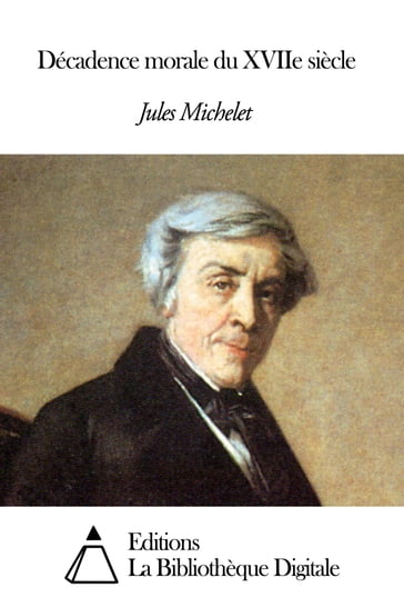 Décadence morale du XVIIe siècle - Jules Michelet