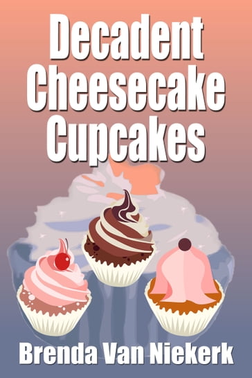 Decadent Cheesecake Cupcakes - Brenda Van Niekerk
