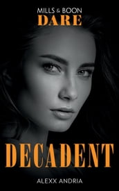 Decadent (Mills & Boon Dare) (Dirty Sexy Rich)