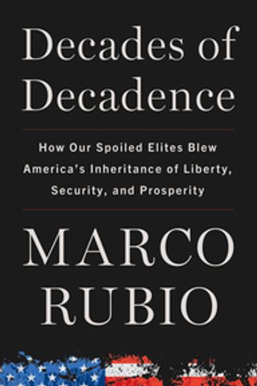 Decades of Decadence - Marco Rubio
