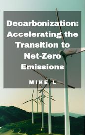 Decarbonization: Accelerating the Transition to Net-Zero Emissions