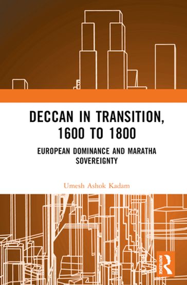 Deccan in Transition, 1600 to 1800 - Umesh Ashok Kadam