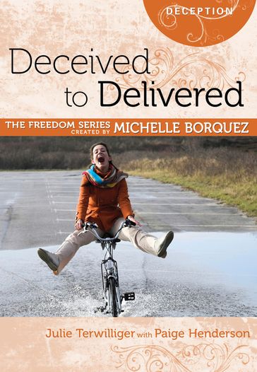 Deceived to Delivered - Julie Terwilliger - Michelle Borquez - Sharon Kay Ball