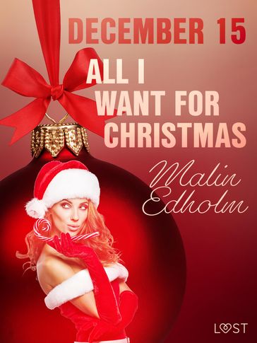 December 15: All I want for Christmas  An Erotic Christmas Calendar - Malin Edholm