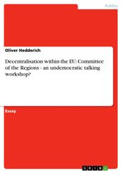 Decentralisation within the EU: Committee of the Regions - an undemocratic talking workshop?