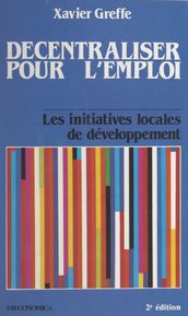 Décentraliser pour l emploi : les initiatives locales de développement