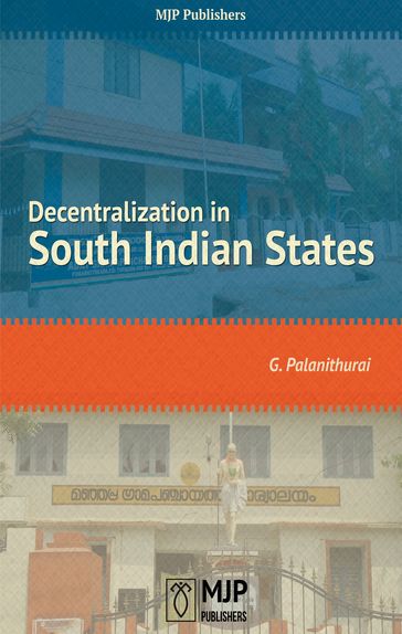 Decentralization in South Indian States - G Palanithurai