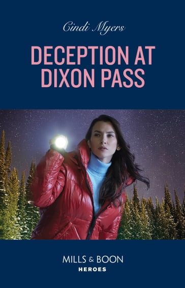 Deception At Dixon Pass (Eagle Mountain: Critical Response, Book 1) (Mills & Boon Heroes) - Cindi Myers