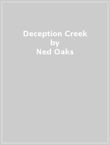 Deception Creek - Ned Oaks