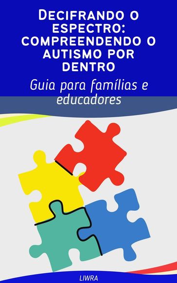 Decifrando o espectro: entendendo o autismo por dentro - Liwra