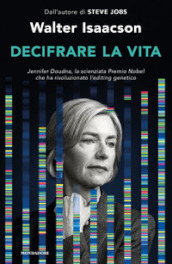 Decifrare la vita. Jennifer Doudna, la scienziata Premio Nobel che ha rivoluzionato l