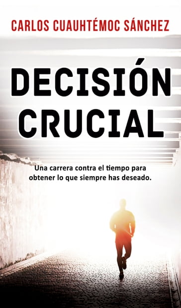 Decisión crucial - Carlos Cuauhtémoc Sánchez