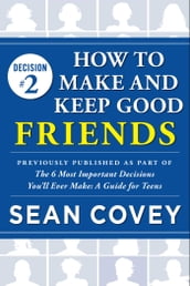 Decision #2: How to Make and Keep Good Friends