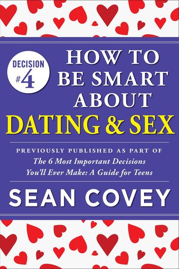 Decision #4: How to Be Smart About Dating & Sex - Sean Covey
