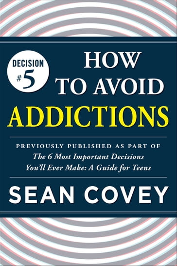 Decision #5: How to Avoid Addictions - Sean Covey