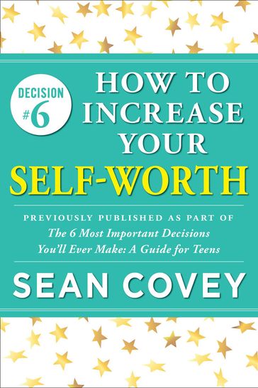 Decision #6: How to Increase Your Self-Worth - Sean Covey