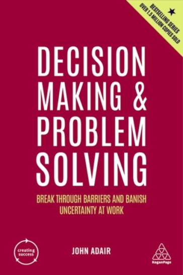 Decision Making and Problem Solving - John Adair
