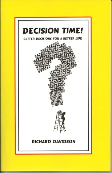 Decision Time! Better Decisions for a Better Life - Richard Davidson
