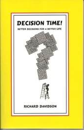Decision Time! Better Decisions for a Better Life
