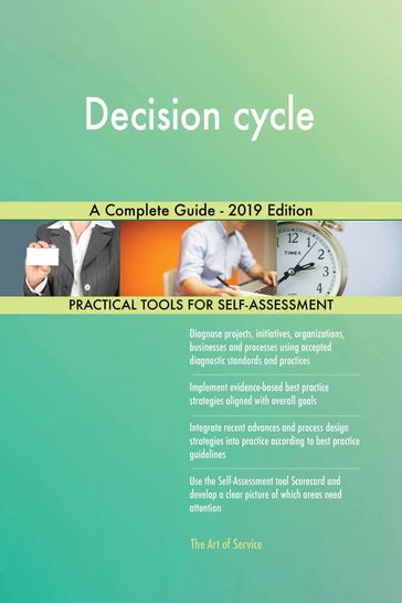 Decision cycle A Complete Guide - 2019 Edition - Gerardus Blokdyk