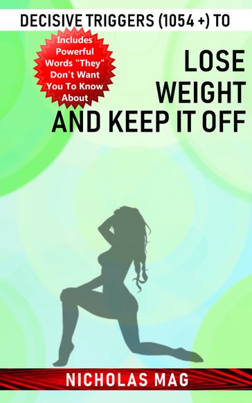 Decisive Triggers (1054 +) to Lose Weight and Keep It Off - Nicholas Mag