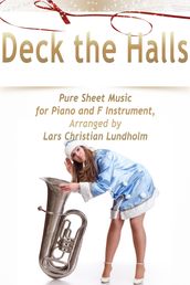 Deck the Halls Pure Sheet Music for Piano and F Instrument, Arranged by Lars Christian Lundholm