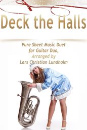 Deck the Halls Pure Sheet Music Duet for Guitar Duo, Arranged by Lars Christian Lundholm