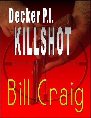 Decker P.I. KillShot - Bill Craig