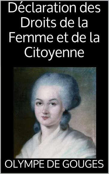 Déclaration des Droits de la Femme et de la Citoyenne - Olympe De Gouges