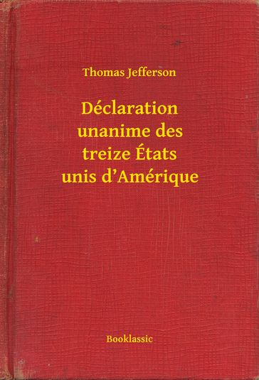 Déclaration unanime des treize États unis d'Amérique - Thomas Jefferson