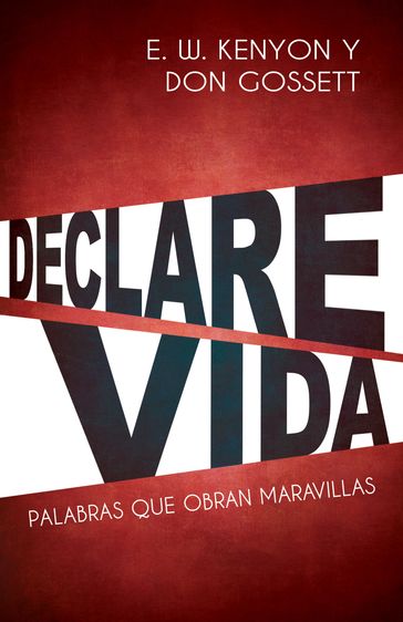 Declare vida - Don Gossett - E. W. Kenyon