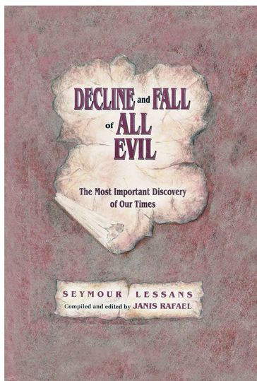 Decline and Fall of All Evil: The Most Important Discovery of Our Times - Janis Rafael