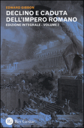 Declino e caduta dell impero romano. Ediz. integrale. 2.