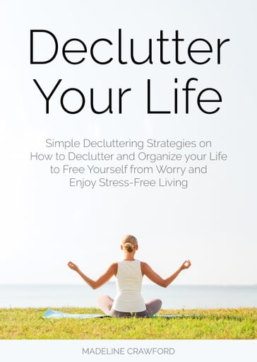 Declutter Your Life - MADELINE CRAWFORD